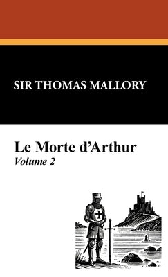 Le Morte D'Arthur (Vol. 2) by Malory, Thomas