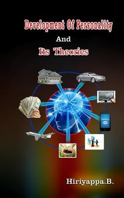 Development of Personality And Its Theories by B, Hiriyappa