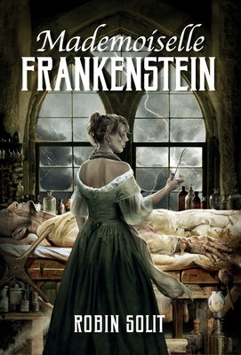 Mademoiselle Frankenstein by Solit, Robin