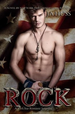 Rock: A Rock Star Romantic Suspense by Huss, J. a.