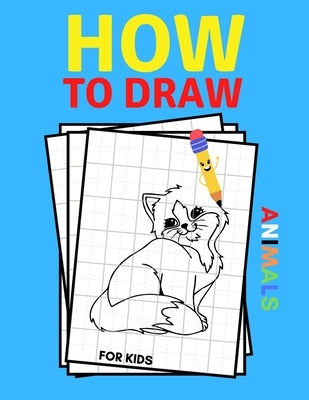How to Draw Animals for Kids: Workbook For Boys and Girls, Toddlers and Preschool, Learn to Draw by Black, Activity