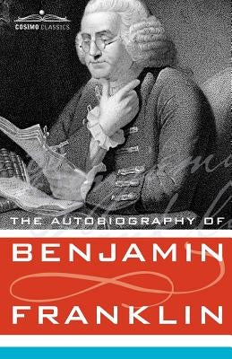 The Autobiography of Benjamin Franklin by Franklin, Benjamin