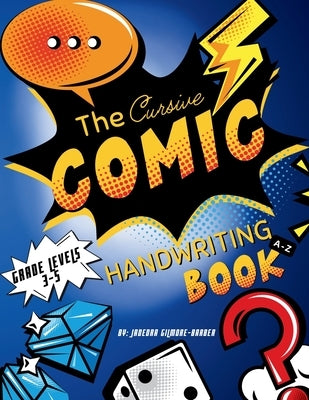The Cursive Comic: Handwriting Book A-Z by Gilmore-Barber, Jadedra