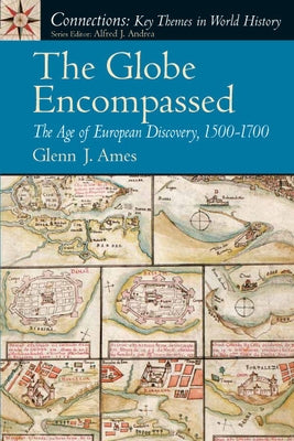 The Globe Encompassed: The Age of European Discovery (1500 to 1700) by Ames, Glenn