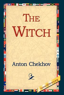 The Witch by Chekhov, Anton Pavlovich