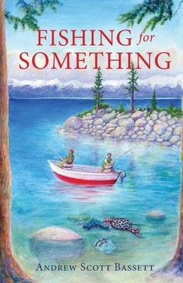 Fishing for Something by Bassett, Andrew Scott