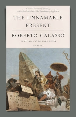 The Unnamable Present by Calasso, Roberto