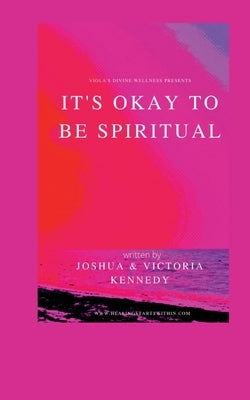 It's Okay to Be Spiritual by Kennedy, Joshua