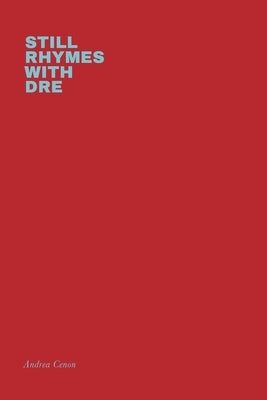 Still Rhymes with Dre by Cenon, Andrea