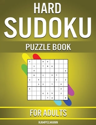 Hard Sudoku Puzzle Book for Adults: 400 Very Hard Sudokus for Advanced Players by Kampelmann