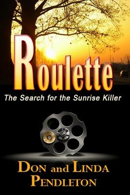 Roulette: The Search for the Sunrise Killer by Pendleton, Linda