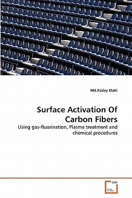 Surface Activation Of Carbon Fibers by Elahi, MD Fazley
