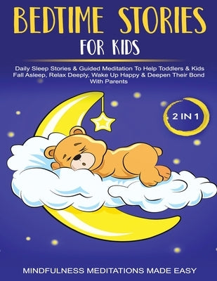 Bedtime Stories For Kids (2 in 1)Daily Sleep Stories& Guided Meditations To Help Kids & Toddlers Fall Asleep, Wake Up Happy& Deepen Their Bond With Pa by Made Effortless, Mindfulness Meditation
