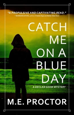 Catch Me on a Blue Day by Proctor, M. E.