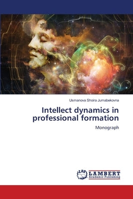 Intellect dynamics in professional formation by Jumabekovna, Usmanova Shoira