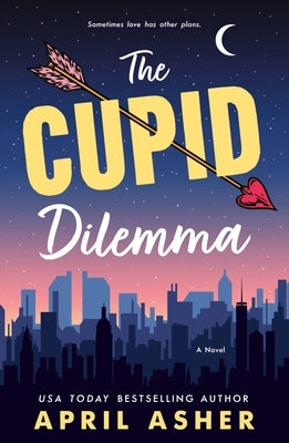 The Cupid Dilemma by Asher, April