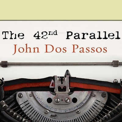 The 42nd Parallel by Dos Passos, John