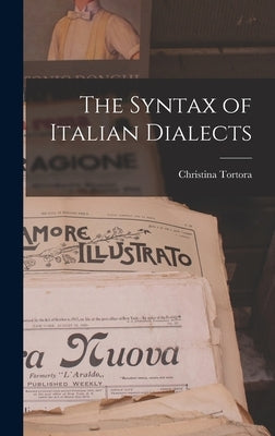 The Syntax of Italian Dialects by Tortora, Christina