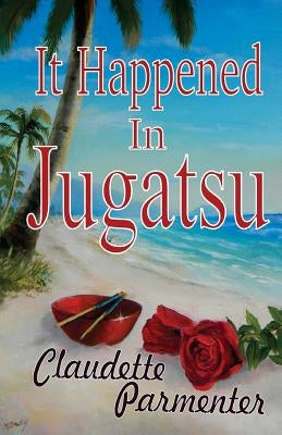 It Happened In Jugatsu by Parmenter, Claudette