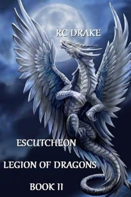 Escutcheon: Legion Of Dragons Book 2 by Drake, Rc