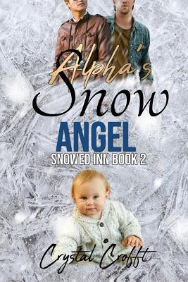 Alpha's Snow Angel: An Mpreg Romance by Crofft, Crystal