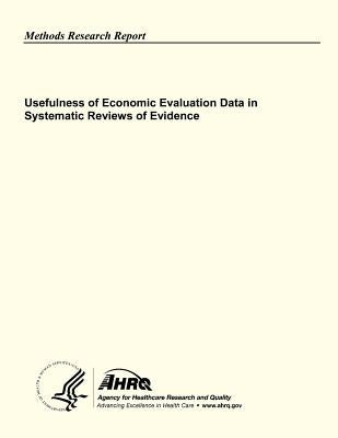 Usefulness of Economic Evaluation Data in Systematic Reviews of Evidence by And Quality, Agency for Healthcare Resea