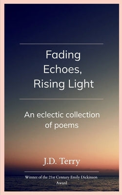Fading Echoes, Rising Light by Terry, J. D.