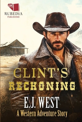 Clint's Reckoning: A Classic Western Adventure by West, E. J.