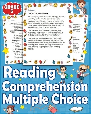Reading Comprehension Multiple Choice Grade 5: Enhance 5nd grade reading skills with reading comprehension multiple choice grade 5. Engaging practice by Bronislaw, Christopher