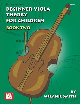 Mel Bay Presents Beginner Viola Theory for Children, Book 2 by Smith, Melanie