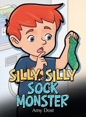 Silly, Silly Sock Monster by Dost, Amy