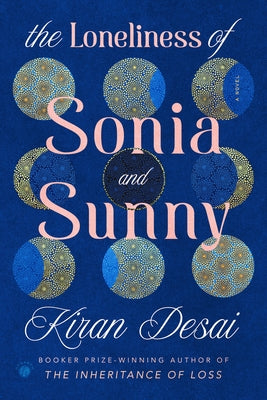 The Loneliness of Sonia and Sunny by Desai, Kiran