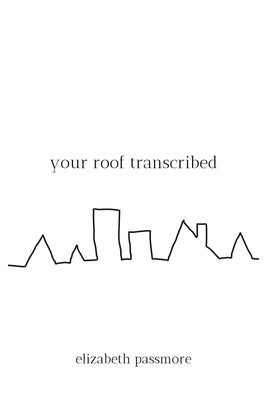 your roof transcribed by Passmore, Elizabeth