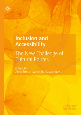 Inclusion and Accessibility: The New Challenge of Cultural Routes by Trono, Anna