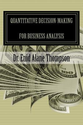 Quantitative Decision-Making for Business Analysis by Thompson, Enid Alane