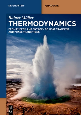 Thermodynamics: From Energy and Entropy to Heat Transfer and Phase Transitions by M?ller, Rainer