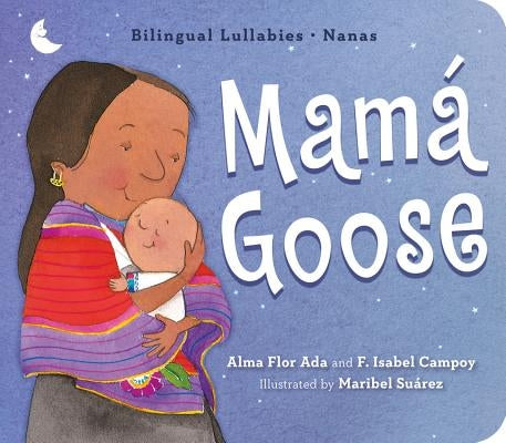 Mamá Goose: Bilingual Lullabies-Nanas by Ada, Alma Flor