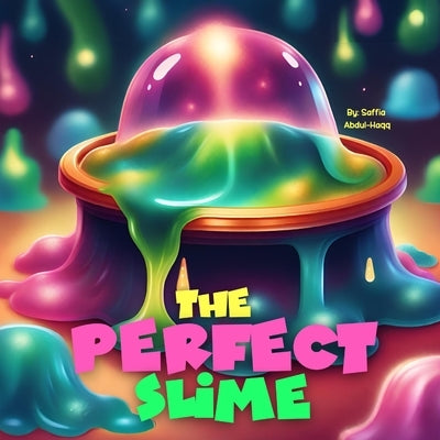 The Perfect Slime by Abdul-Haqq