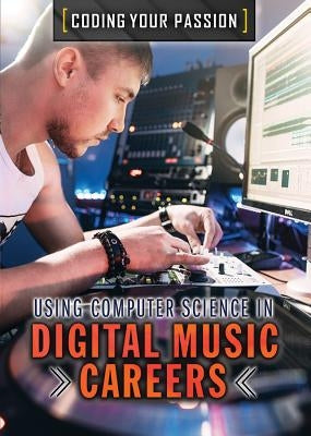 Using Computer Science in Digital Music Careers by Culp, Jennifer