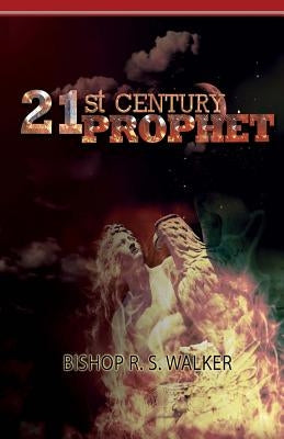 21st Century Prophet by Walker, Bishop R. S.