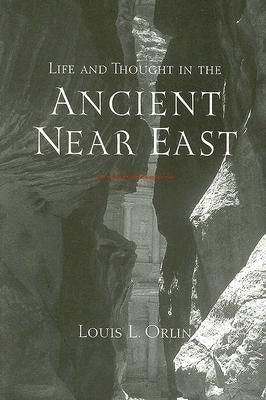 Life and Thought in the Ancient Near East by Orlin, Louis Lawrence