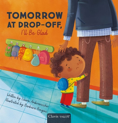 Tomorrow at Drop-Off, I'll Be Glad by Ambrosecchio, Laura