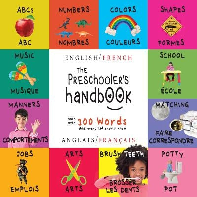 The Preschooler's Handbook: Bilingual (English / French) (Anglais / Fran?ais) ABC's, Numbers, Colors, Shapes, Matching, School, Manners, Potty and Job by Martin, Dayna