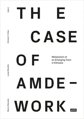 Metabolism of an Emerging Town in Ethiopia: The Case of Amdework by Ranzato, Marco