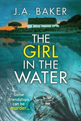 The Girl In The Water by Baker, J. A.
