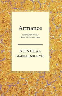 Armance - Some Scenes from a Salon in Paris in 1827 by Stendhal, Marie-Henri Beyle