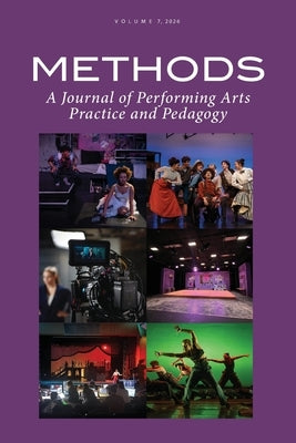 Methods: A Journal of Performing Arts Practice and Pedagogy, Volume 7: A Journal of Performing Arts Practice and Pedagogy by Wims, Di Quon