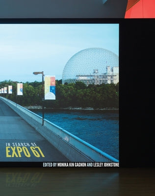 In Search of Expo 67 by Johnstone, Lesley