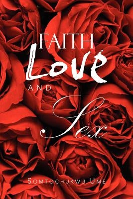 Faith Love and Sex by Ume, Somtochukwu