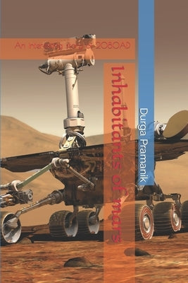 Inhabitant of mars: An interesting story of 2080AD by Pramanik, Durga